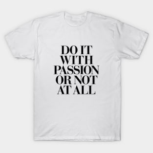 Do It With Passion or Not At All T-Shirt